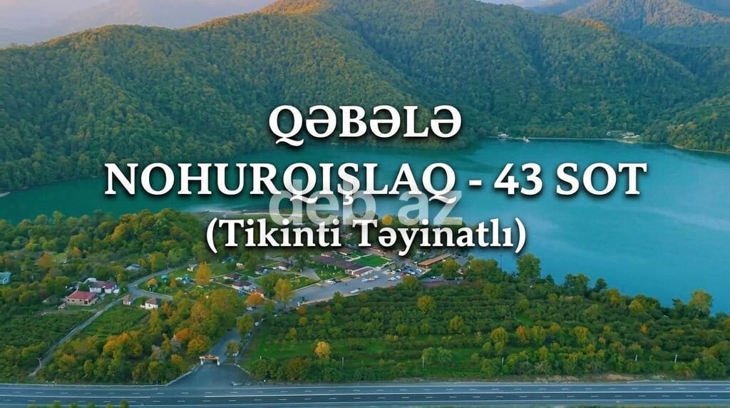 Qəbələ, Nohurqışlaq kəndində torpaq sahəsi – 43 sot . Bütöv paket — Abşeron
